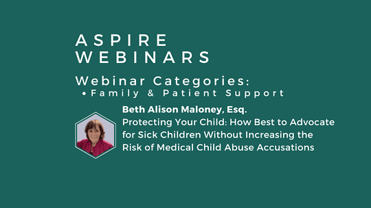 Webinar – Beth Alison Maloney – Protecting Your Child: How Best to Advocate for Sick Children Without Increasing the Risk of Medical Child Abuse Accusations