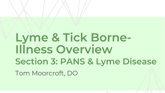 PANS & Lyme Disease  – Dr. Moorcroft